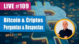 Bitcoin &amp; Cripto - Perguntas &amp; Respostas - #LIVE 109