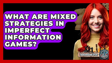 What Are Mixed Strategies In Imperfect Information Games? - The Board Game Xpert