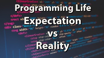 Programming Life Expectations vs Reality