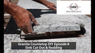 Granite Countertop DIY (Episode 8 Sink Cut Out and Rodding)