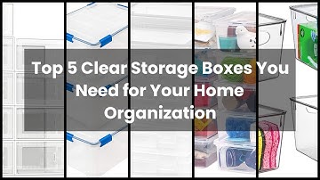【CLEAR STORAGE BOX】Top 5 Clear Storage Boxes You Need for Your Home Organization