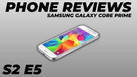 Phone Reviews: Samsung Galaxy Core Prime