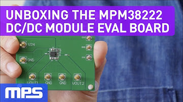 Unboxing DC DC Step Down Converter 2.7-6Vin, Dual 2A Output Eval Board MPM38222