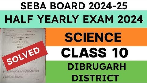 Class 10 Half Yearly Exam Question Paper 2024 | General Science | Dibrugarh District | seba | solved