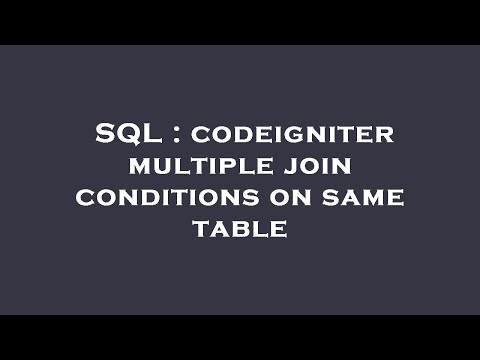 SQL : codeigniter multiple join conditions on same table