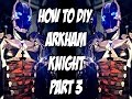 Arkham Knight How to DiY Gauntlets, Shoulder Bicep Guards  from Batman Arkham Knight Part 3