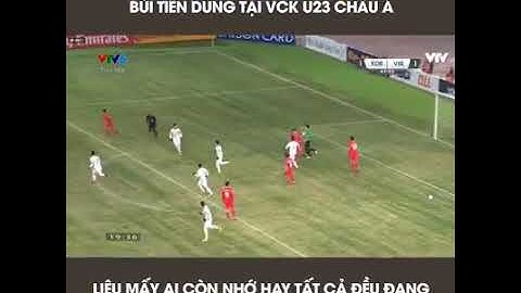 Màn trình diễn đỉnh cao của Bùi Tiến Dũng U23 Châu Á