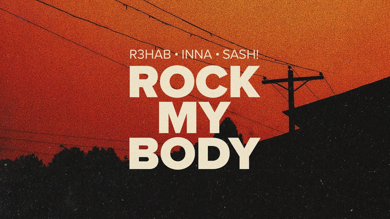 R3HAB INNA Sash   Rock My Body Official Lyric Video