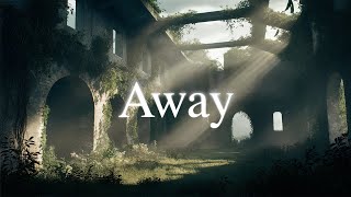 Away | Relaxing Ambience For Inner Peace - Ambient Focus Music