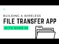 Building a Cross-Platform Wireless File Transfer App | WebSocket + Nodejs