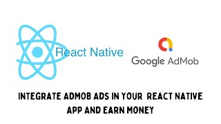 How to integrate AdMob Ads in React Native