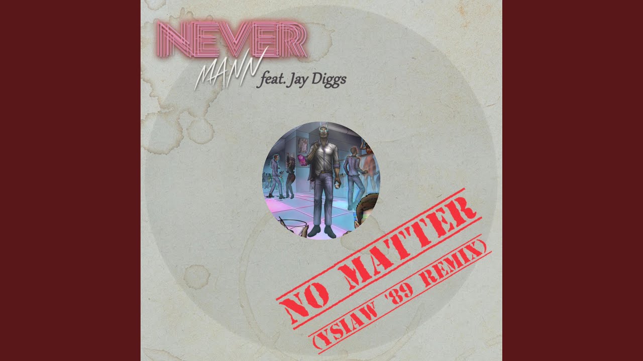在 YouTube 上觀看「No Matter (feat. Jay Diggs) (YSIAW '89 Remix)」 在 YouTube 上觀看「No Matter (feat. Jay Diggs) (YSIAW '89 Remix)」