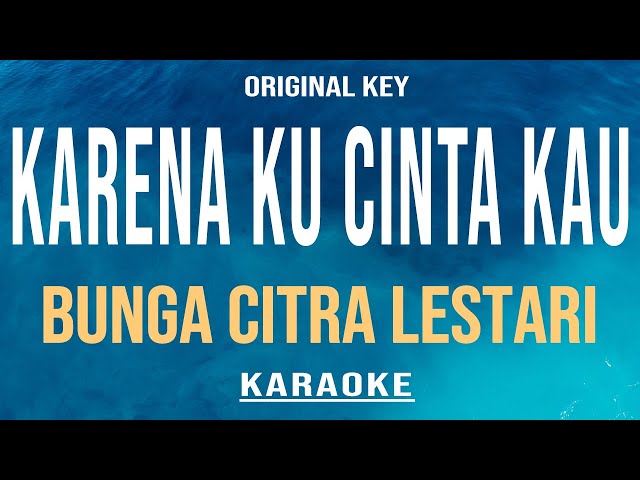 Karena Kucinta Kau - Bunga Citra Lestari (Karaoke) Original Key class=
