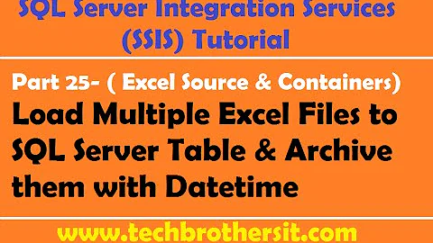 SSIS Tutorial Part 25-Load Multiple Excel Files to SQL Server Table & Archive them with Datetime