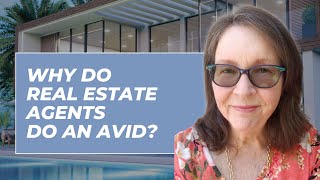Why do real estate agents do an AVID?