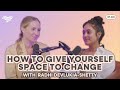 633. How To Give Yourself Space To Change