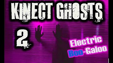 KINECT GHOSTS 2: Electric Boo-Galoo (Interacting with Spirits on Camera) [In 4K]