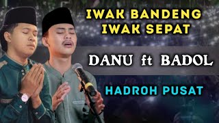 BADOL FEAT DANU SPEKTAKULER - IWAK BANDENG || HADROH PUSAT