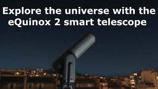 Observe the night sky with the eQuinox 2 smart telescope