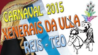 Carnaval 2015 | Reis - Teo "Xenerais da Ulla" | A Coruña - Galicia