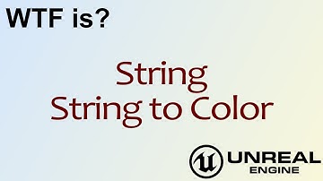 WTF Is? String: String to Color in Unreal Engine 4 ( UE4 )