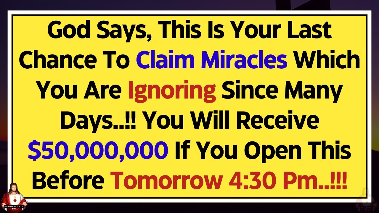 11:11💌God says, THIS IS YOUR LAST CHANCE TO CLAIM MIRACLES AND BLESSINGS!! ✝️Gods Message For You