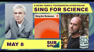 Sing for Science featuring David Byrne & Patrik Svensson: A Reno Family Foundation Symposium