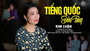 Tân Cổ Hiện Đại Say Đắm Triệu Con Tim TIẾNG QUỐC ĐÊM TRĂNG - CVVC Kim Luận