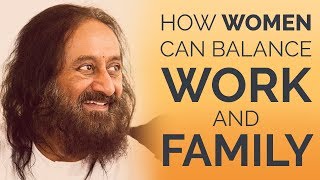 How To Balance Work And Family Wisdom Talks Gurudev Sri Sri Ravi Shankar