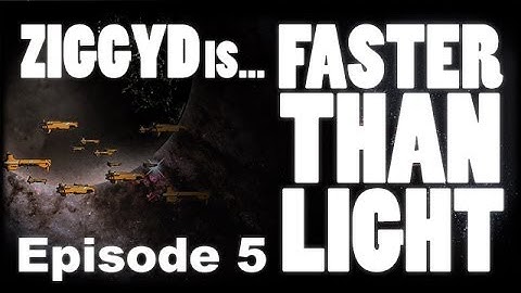ZiggyD is Faster than Light #5 - Burn Them All!