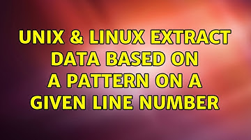 Unix & Linux: Extract data based on a pattern on a given line number (2 Solutions!!)