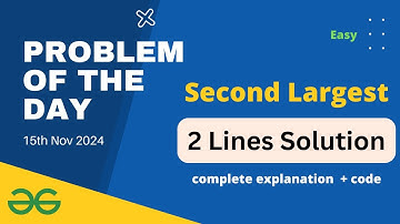 Second Largest gfg potd | GeeksforGeeks POTD 15th November gfg potd