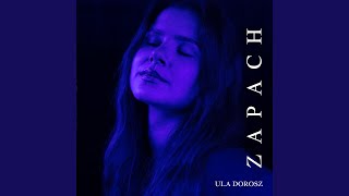 Video thumbnail of "Ula Dorosz - ZAPACH"