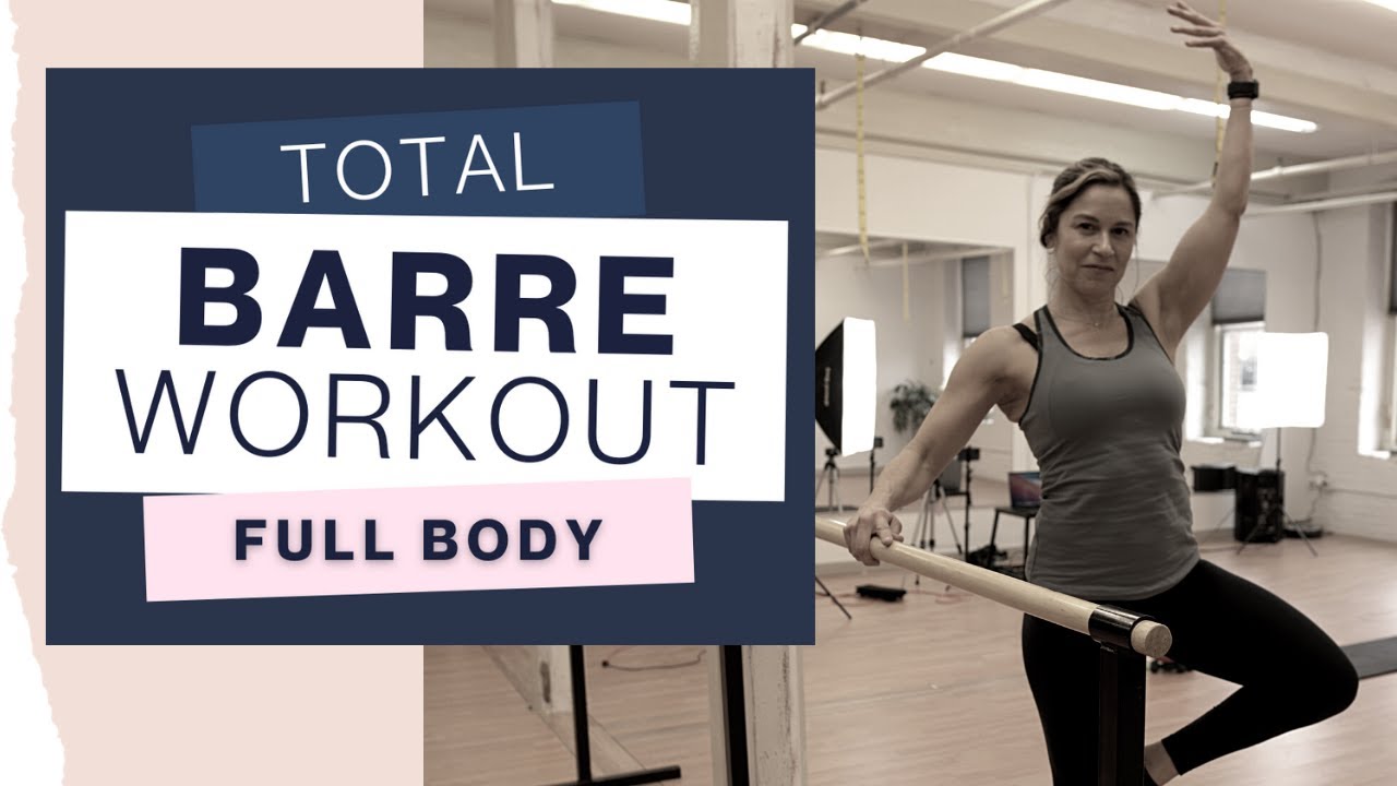 TOTAL FULL BODY BARRE WORKOUT YouTube