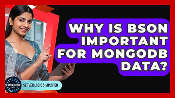 Why Is BSON Important For MongoDB Data? - Server Logic Simplified
