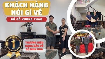 Khách hàng nói gì về sản phẩm gỗ Mun của Đồ gỗ Vương Thao