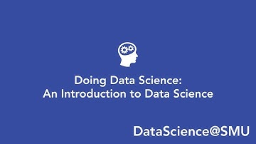 DataScience@SMU – Course Overview: Doing Data Science: An Introduction to Data Science