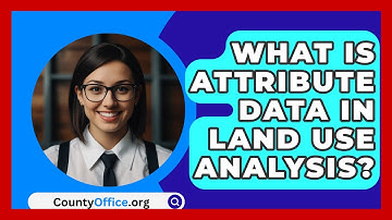 What Is Attribute Data In Land Use Analysis? - CountyOffice.org