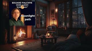 Dreamy Piano Music for Inner Peace | Moonlight Path by Eduard Palchyk