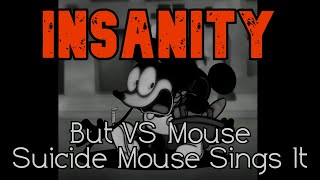 FNF Cover - Insanity But VS Mouse Suicide Mouse Sings It (FNF MOD/COVER)
