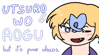 Utsuro wo aogu, but it's pure chaos.