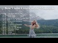 Best Violin Covers In The Mountains Magical ViOLiNiA Performance