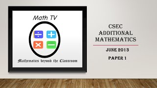 CSEC ADDITIONAL MATHEMATICS|JUNE 2013|PAPER 1|MCQ PAPER