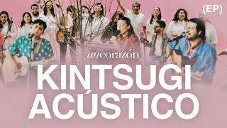 Kintsugi (Acústico) - Un Corazón (Álbum Completo)