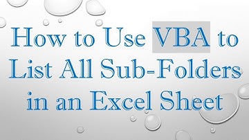 How to Use VBA to List All Sub-Folders in an Excel Sheet