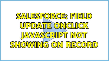 Salesforce: Field update Onclick Javascript not showing on record