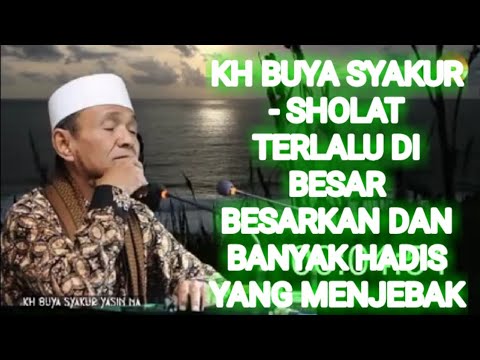 KH BUYA SYAKUR - PRAYER IS OVER-EXAMINED #kiyasirchannel #buyasyakur #tasawuf