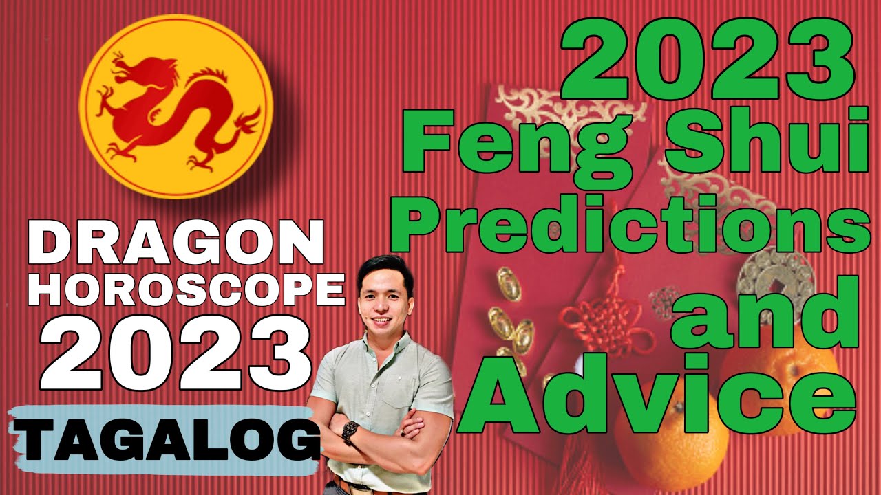 DRAGON HOROSCOPE 2023 BEST FENG SHUI FORECAST ADVICE TAGALOG dragon-horoscope-2023-best-feng-shui-forecast-advice-tagalog