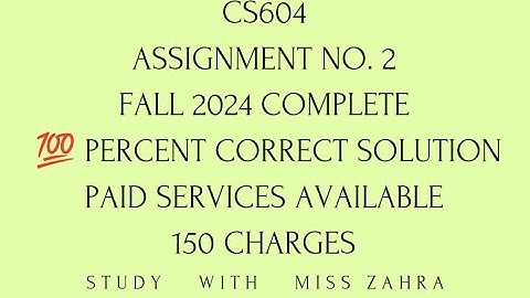 cs604 assignment 2 2024 | cs604 assignment 2 Fall 2024 | cs604 complete solution 2024 | inline