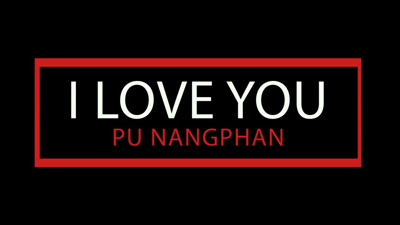 I LOVE YOU  Pu Nangphan  New Karbi Music  Video  2019 Sarbixon